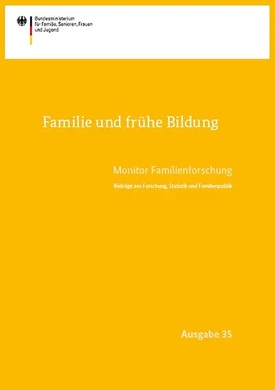 Familie und frühe Bildung - Monitor Familienforschung Ausgabe 35