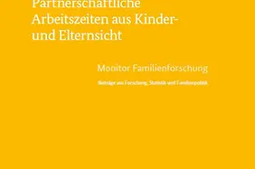 Monitor Familienforschung Ausgabe 37 - Partnerschaftliche Arbeitszeiten aus Kinder- und Elternsicht