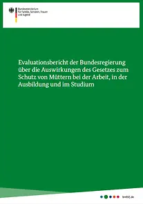 Titelseite: Evaluationsbericht der Bundesregierung über die Auswirkungen des Gesetzes zum Schutz von Müttern...