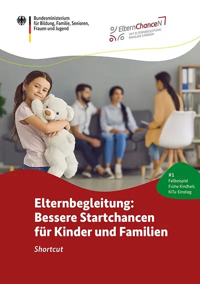 Elternbegleitung: Bessere Startchancen für Kinder und Familien - Shortcut 1: Fallbeispiel Frühe Kindheit, KiTa-Einstieg