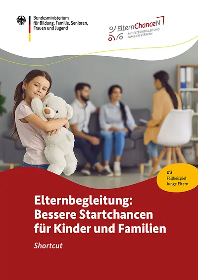 Elternbegleitung: Bessere Startchancen für Kinder und Familien - Shortcut 3: Fallbeispiel Junge Eltern