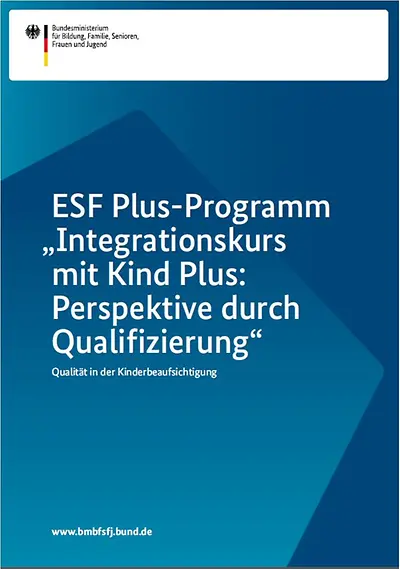 „Integrationskurs mit Kind Plus: Perspektive durch Qualifizierung" - Qualität in der Kinderbeaufsichtigung