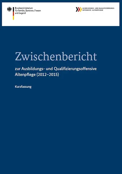 Cover der Broschüre "Zwischenbericht zur Ausbildungs- und Qualifizierungsoffensive Altenpflege (2012-2015)"